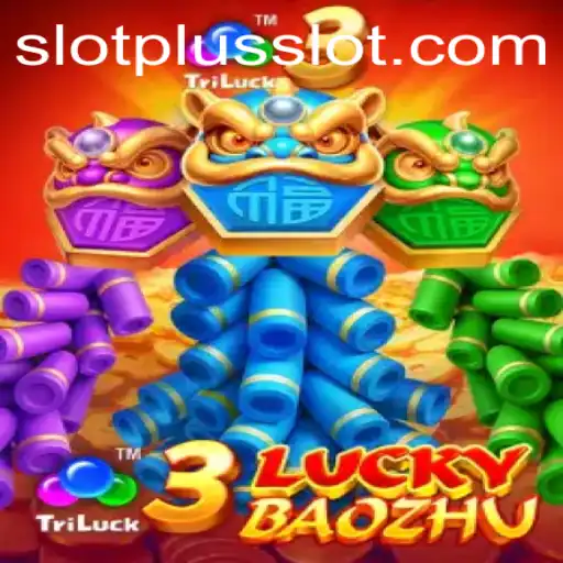 Exploring the Fascinating World of 3LuckyBaozhu by SlotPlus