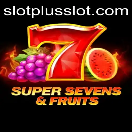 Exploring the Thrills of 7SuperSevensFruits and SlotPlus
