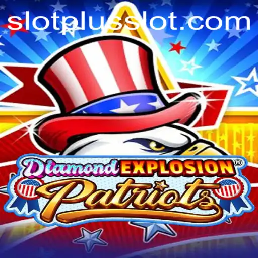 Discover DiamondExplosionPatriots: The Ultimate SlotPlus Game Adventure