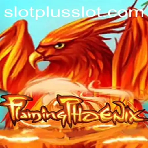 FlamingPhoenix: The Exciting World of SlotPlus Gaming