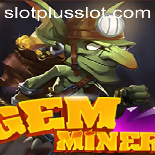 Discover the World of GemMiner with SlotPlus