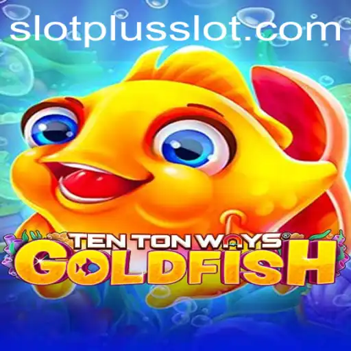 Exploring the Excitement of TenTonWaysGoldfish: A Dive into SlotPlus Innovation