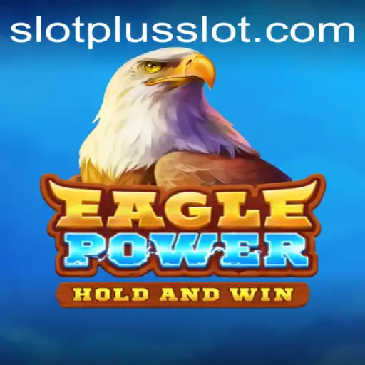 EaglePower: Unleashing Thrills in the World of SlotPlus