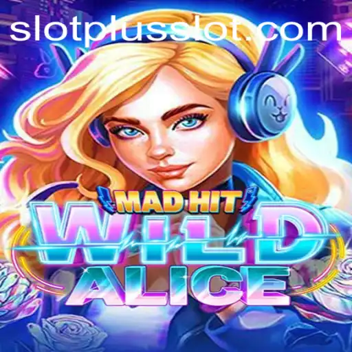 Discover the Thrill of MadHitWildAlice: A SlotPlus Adventure