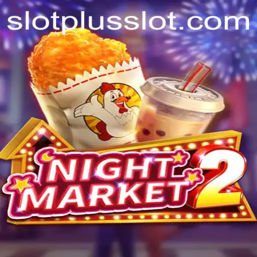 Exploring NightMarket2: The Ultimate SlotPlus Experience